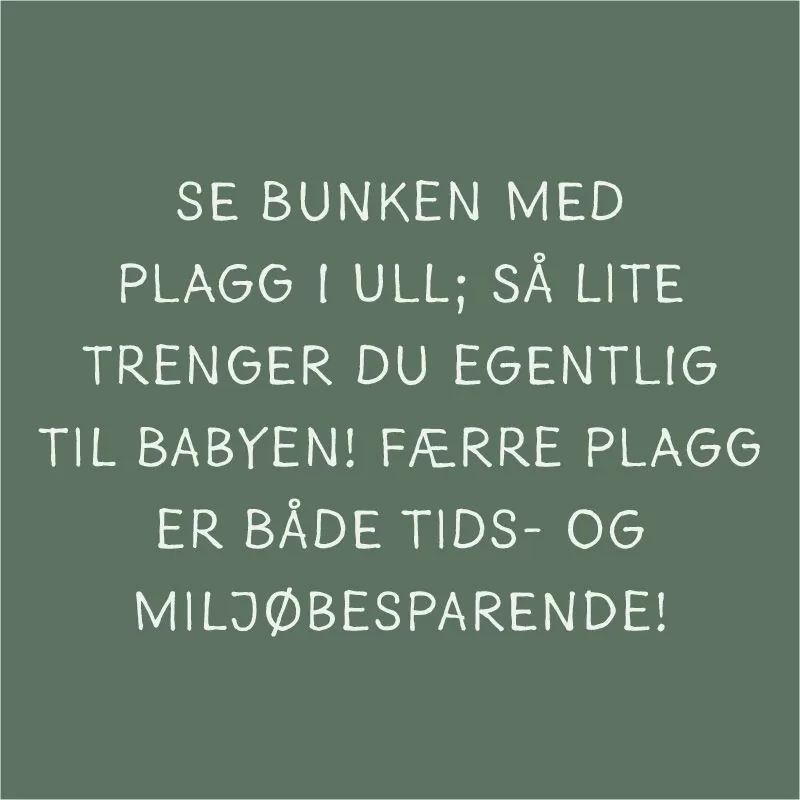 Se bunken med plagg i ull; så lite trenger du egentlig til babyen! Færre plagg er både tids- og miljøbesparende!
